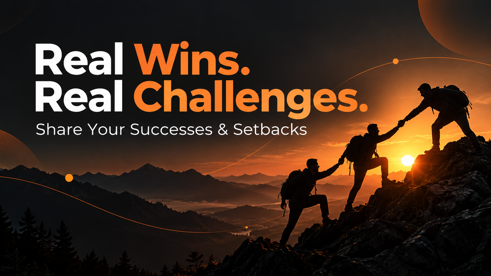 Real Wins. Real Challenges. Share Your Successes & Setbacks — climbers helping each other up a mountain at sunset